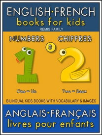 3 - Numbers | Chiffres - English French Books for Kids (Anglais Fran?ais Livres pour Enfants) Bilingual book to learn French to English words (Livre bilingue pour apprendre anglais de base)【電子書籍】[ Remis Family ]