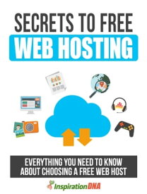 Secrets To Free Web Hosting【電子書籍】[ Samantha ]