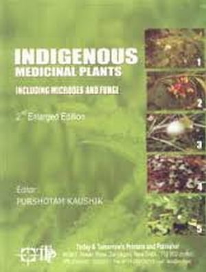 Indigenous Medicinal Plants Including Microbes and Fungi (2nd Enlarged Edition)【電子書籍】[ Purshotam Kaushik ]