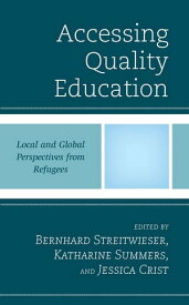 Accessing Quality Education Local and Global Perspectives from Refugees【電子書籍】[ Olufikayo Abiola Akintola ]