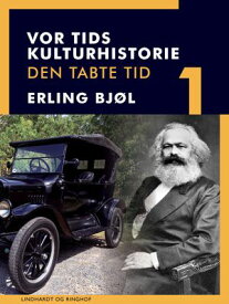 Vor tids kulturhistorie. Den tabte tid. Bind 1【電子書籍】[ Erling Bj?l ]