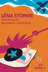 FLEUR BLEUE, BASTON ET CAMELEON 2H - Tome 4【電子書籍】[ LENA STORME ]