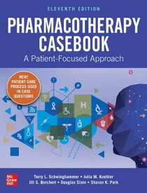 Pharmacotherapy Casebook: A Patient-Focused Approach, Eleventh Edition【電子書籍】[ Terry L. Schwinghammer ]