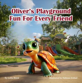 Oliver's Playground Fun for Every Friend【電子書籍】[ Lollie Brock ]