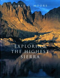 Exploring the Highest Sierra 【電子書籍】[ James G. Moore ]
