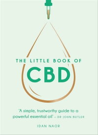 The Little Book of CBD A simple, trustworthy guide to a powerful essential oil【電子書籍】[ Idan Naor ]