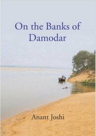 On The Banks Of Damodar【電子書籍】[ Anant Joshi ]