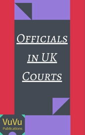 Officials of United Kingdom Courts【電子書籍】[ VuVu Publications ]