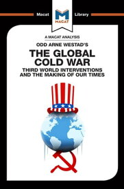 An Analysis of Odd Arne Westad's The Global Cold War Third World Interventions and the Making of our Times【電子書籍】[ Patrick Glenn ]