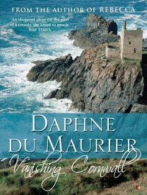 Vanishing Cornwall【電子書籍】[ Daphne Du Maurier ]