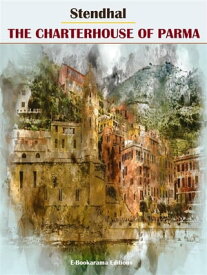 The Charterhouse of Parma【電子書籍】[ Stendhal ]