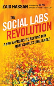 The Social Labs Revolution A New Approach to Solving our Most Complex Challenges【電子書籍】[ Zaid Hassan ]