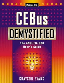 CEBus Demystified: The ANSI/EIA 600 User's Guide【電子書籍】[ Grayson Evans ]
