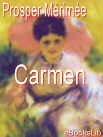Carmen【電子書籍】[ Prosper M?rim?e ]