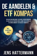 De Aandelen & ETF Kompas: Een gids naar welvaart, een hoog levensstandaard en een veilige pensioen door slimme investering op de aandelenmarkt en passieve inkomsten – inclusief startersgids
