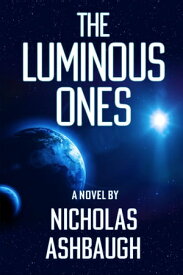 The Luminous Ones【電子書籍】[ Nicholas Ashbaugh ]