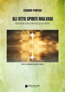 GLI OTTO SPIRITI MALVAGI - Meditazioni teorico-pratiche sui Vizi Capitali