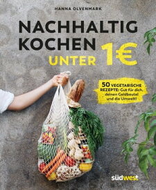 Nachhaltig kochen unter 1 Euro【電子書籍】[ Hanna Olvenmark ]