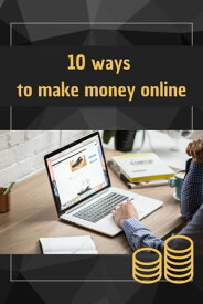 10 Ways To Make Money Online【電子書籍】[ Hemapriya Ravichandran ]