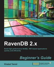 RavenDB 2.x beginner's guide【電子書籍】[ Khaled Tannir ]