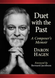 Duet with the Past A Composer's Memoir【電子書籍】[ Daron Hagen ]