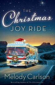 The Christmas Joy Ride【電子書籍】[ Melody Carlson ]