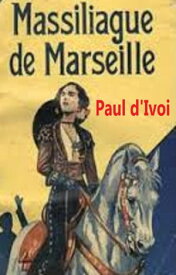 Massiliague de Marseille【電子書籍】[ Paul d’Ivoi ]