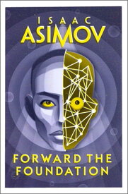 Forward the Foundation (The Foundation Series: Prequels, Book 2)【電子書籍】[ Isaac Asimov ]
