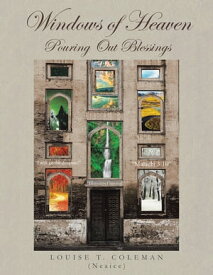 Windows of Heaven Pouring Out Blessings【電子書籍】[ Louise T. Coleman ]