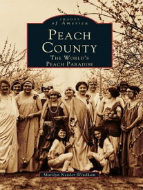 Peach County The World's Peach Paradise【電子書籍】[ Marilyn Neisler Windham ]