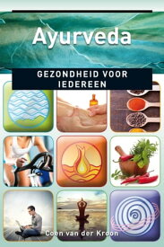 Ayurveda gezondheid voor iedereen【電子書籍】[ Coen van der Kroon ]