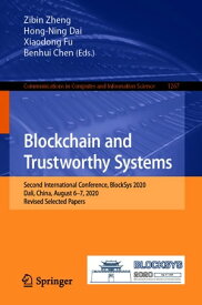 Blockchain and Trustworthy Systems Second International Conference, BlockSys 2020, Dali, China, August 6?7, 2020, Revised Selected Papers【電子書籍】