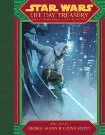 Life Day Treasury Holiday Stories From a Galaxy Far, Far Away【電子書籍】[ George Mann ]