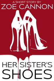 Her Sister's Shoes【電子書籍】[ Zoe Cannon ]