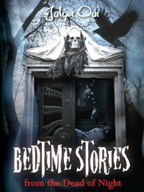 Bedtime Stories from the Dead of Night【電子書籍】[ Julya Oui ]