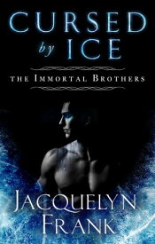 Cursed by Ice【電子書籍】[ Jacquelyn Frank ]