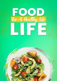 Food For A Healthy Life【電子書籍】[ Kate Fit ]