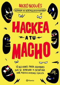 Hackea a tu macho【電子書籍】[ Nicko Nogu?s ]