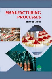 Manufacturing Processes【電子書籍】[ Brift Edmond ]