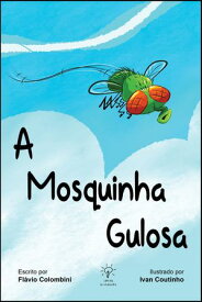 A Mosquinha Gulosa 【電子書籍】[ Fl?vio Colombini ]