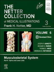 The Netter Collection of Medical Illustrations: Musculoskeletal System, Volume 6, Part II - Spine and Lower Limb E-Book The Netter Collection of Medical Illustrations: Musculoskeletal System, Volume 6, Part II - Spine and Lower Limb E-Bo【電子書籍】