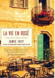 La Vie en Ros? A Very French Adventure Continues【電子書籍】[ Jamie Ivey ]