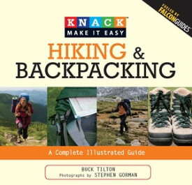 Knack Hiking & Backpacking A Complete Illustrated Guide【電子書籍】[ Buck Tilton ]