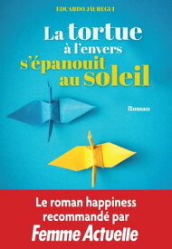 La tortue ? l'envers s'?panouit au soleil【電子書籍】[ Eduardo J?uregui ]