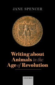 Writing About Animals in the Age of Revolution【電子書籍】[ Jane Spencer ]