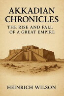 Akkadian Chronicles: The Rise and Fall of a Great Empire