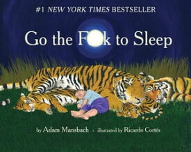 Go the F**k to Sleep【電子書籍】[ Adam Mansbach ]
