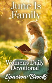 June Is Family Women's Daily Devotional, #6【電子書籍】[ Sparrow Brooks ]