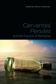 Cervantes' Persiles and the Travails of Romance【電子書籍】[ Marina S. Brownlee ]