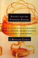 Science and the Founding Fathers: Science in the Political Thought of Thomas Jefferson, Benjamin Franklin, J…